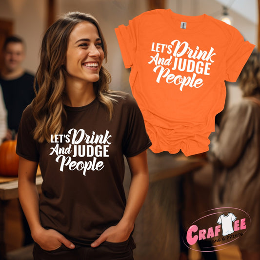 Front View Drunk and Judgy Graphic TShirt - Craftee Designs & Prints